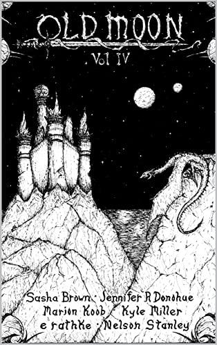 Old Moon Quarterly: Issue 4, Spring 2023: A Magazine of Dark Fantasy and Sword and Sorcery (Old Moon Quarterly; A Magazine of Dark Fantasy and Sword and Sorcery) (English Edition)