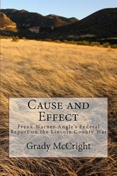Paperback Cause and Effect: Frank Warner Angle's Federal Report on the Lincoln County War Book