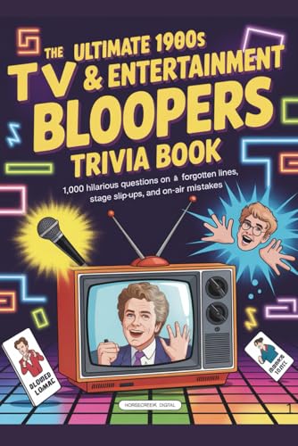 The Ultimate 1980s TV & Entertainment Bloopers Trivia Book: 1