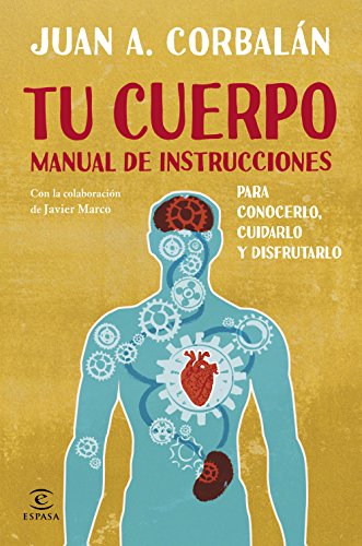 Tu cuerpo. Manual de instrucciones: PARA CONOCERLO, CUIDARLO Y DISFRUTARLO (FUERA DE COLECCIÓN Y ON
