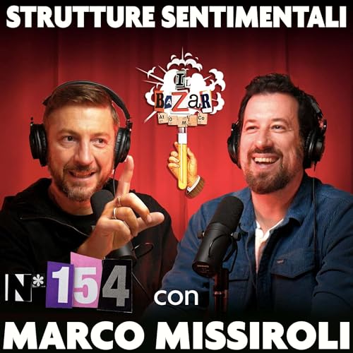 MARCO MISSIROLI | Strutture Sentimentali | Ep.154
