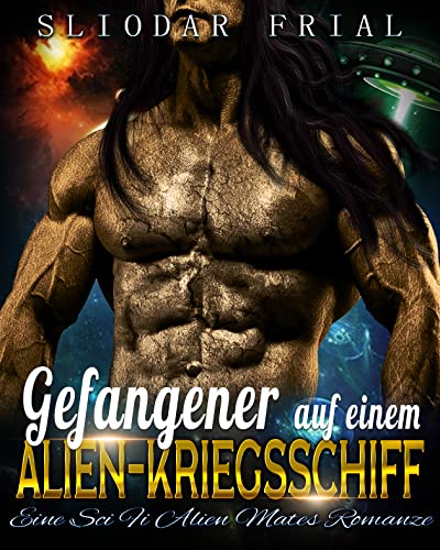 Gefangener auf einem Alien-Kriegsschiff: Eine Sci Fi Alien Mates Romanze (German Edition)