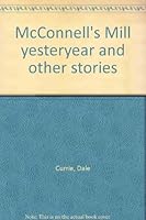 McConnell's Mill yesteryear and other stories B0006EVBAS Book Cover