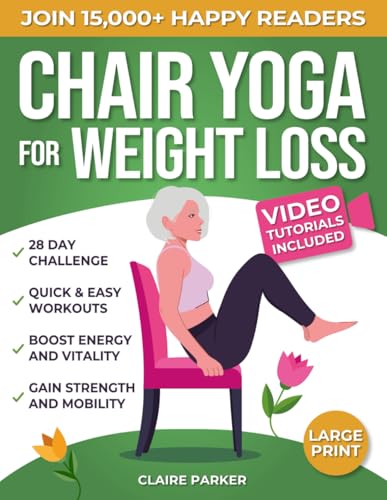 Chair Yoga for Weight Loss: A Collection of 50+ Low-Impact Exerci...