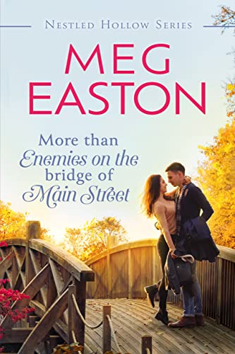 More than Enemies on the Bridge of Main Street: A Sweet Small Town Romance (A Nestled Hollow Romance)