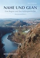 Nahe und Glan: Eine Region und ihre Kulturgeschichte - Kunstreiseführer 3865689019 Book Cover