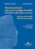 Altruismo Dei Dati. Volano Per Lo Sviluppo Di Modelli Di Business Nella Digital Economy - 2