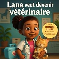 Lana veut devenir vétérinaire: Une histoire pleine d’amour, de rêve… et de petits animaux (French Edition) B0F5PRJNST Book Cover