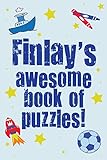 Finlay's Awesome Book Of Puzzles!: Children's puzzle book containing 20 unique personalised name puzzles as well as 80 other fun brain-teasers.