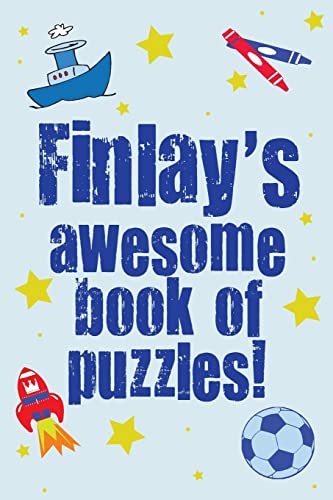 Finlay's Awesome Book Of Puzzles!: Children's puzzle book containing 20 unique personalised name puzzles as well as 80 other fun brain-teasers.