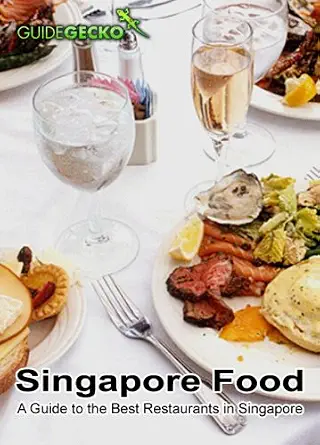 Singapore Food: A Guide to the Best Restaurants in Singapore