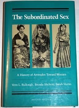 Hardcover The Subordinated Sex: A History of Attitudes Toward Women Book