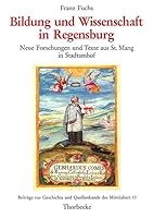 Bildung Und Wissenschaft in Regensburg: Neue Forschungen Und Texte Aus St. Mang in Stadtamhof 379955713X Book Cover