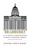 Dollarocracy: How the Money and Media Election Complex is Destroying America