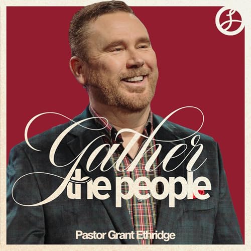 Gather The People | Pastor Grant Ethridge | Liberty Live Church copertina