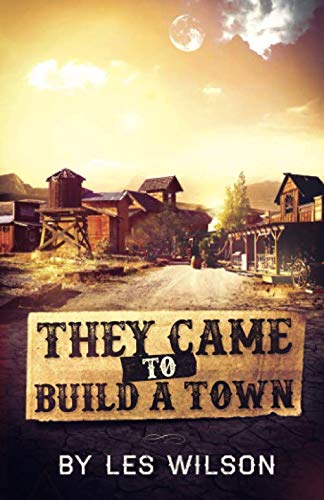 THEY CAME TO BUILD A TOWN (An English Family in America)