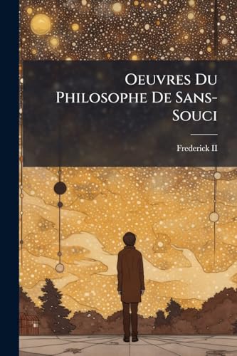 Oeuvres Du Philosophe De Sans-Souci [French] 114315391X Book Cover