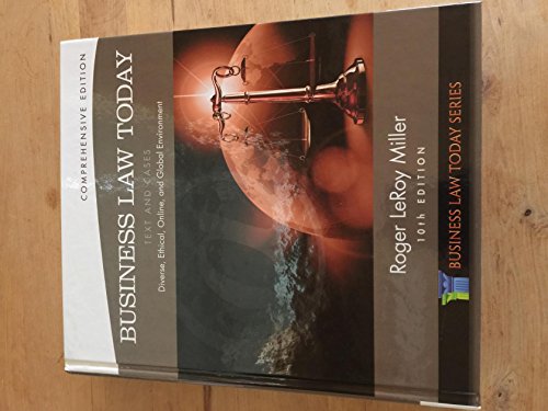 Business Law Today, Comprehensive: Text and Cases: Diverse, Ethical, Online, and Global Environment (Miller Business...