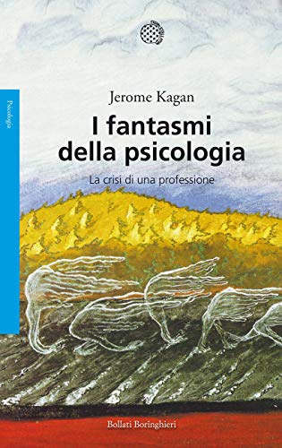 I fantasmi della psicologia: La crisi di una professione di [Jerome Kagan]