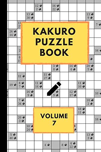 Kakuro Puzzle Book Volume 7: Kakuro puzzles – 60 Various Puzzles With Solutions | One Puzzle Per Page | Kakuro Cross Sums | Cross Addition Puzzles | Puzzle Games
