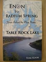 Enon to Radium Spring ~ Stories Behind the Place Names of Table Rock Lake 0974476323 Book Cover