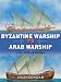 Byzantine Warship vs Arab Warship: 7th-11th centuries (Duel)