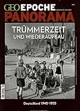 GEO Epoche PANORAMA / GEO Epoche PANORAMA 3/2014 - Trümmerzeit und Wiederaufbau - Deutschland 1945-1955