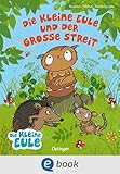  Die kleine Eule und der große Streit: Bilderbuch über das Vertragen für Kinder ab 3 Jahren (Die kleine Eule und ihre Freunde)