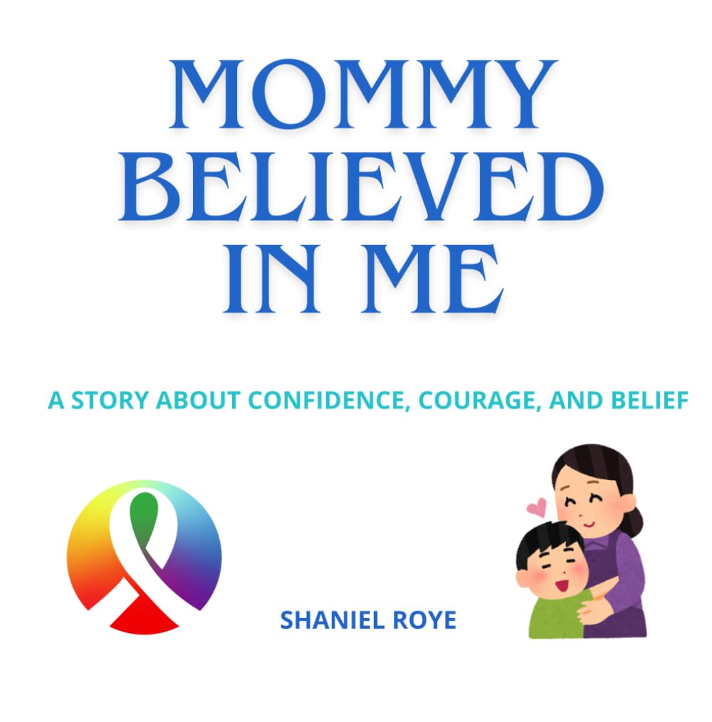 Mommy Believed in Me: A story about confidence, courage, and belief