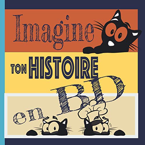 Télécharger Imagine ton histoire en BD: page de BD à créer et à remplir / format carré 20,9cm x20,9 cm/ 100 Livre eBook France