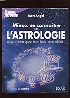 Mieux se connaître par l'astrologie : Vous et les autres signes : amour, famille, travail, affinités... 2263039554 Book Cover