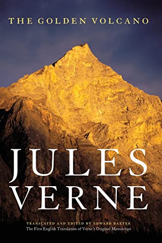 The Golden Volcano: The First English Translation of Verne's Original Manuscript (Bison Frontiers of Imagination)