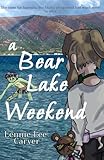 A Bear Lake Weekend
