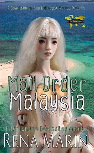 Mail Order Malaysia: A Countrymen and Dollhouse Series Novella (The Dollhouse Series)
