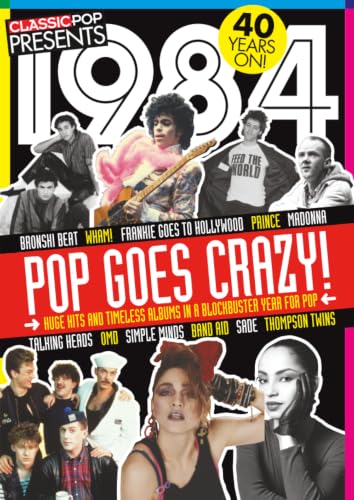 Classic Pop Presents 1984 | Pop Goes Crazy! | Special Edition Magazine |: Featuring Prince, Madonna, Sade, Wham!, Frankie Goes To Hollywood, Band Aid & More | 40th Anniversary Collector's Issue image 2