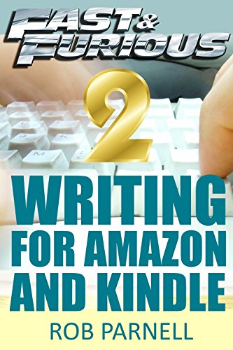 Fast & Furious 2: Writing For Amazon and Kindle (Fast & Furious: Writing for Amazon and Kindle)