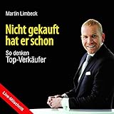 Nicht gekauft hat er schon - So denken Top-Verkäufer (CD/DVD): Live-Mitschnitt der 'SALESMASTERs and Friends'