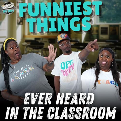 Funniest Things Ever Heard in the Classroom