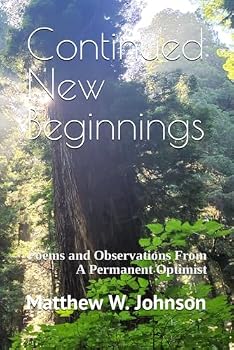 Paperback Continued New Beginnings: Poems and Observations From A Permanent Optimist Book