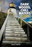 Dark Woods, Chill Waters: Ghost Tales from Down East Maine
