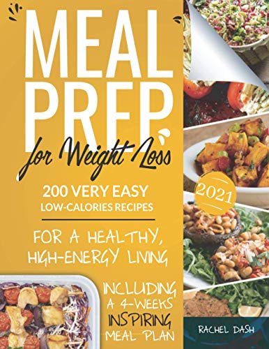Meal Prep for Weight Loss: 200 Very Easy Low-Calories Recipes for a Healthy and High-Energy Living |...
