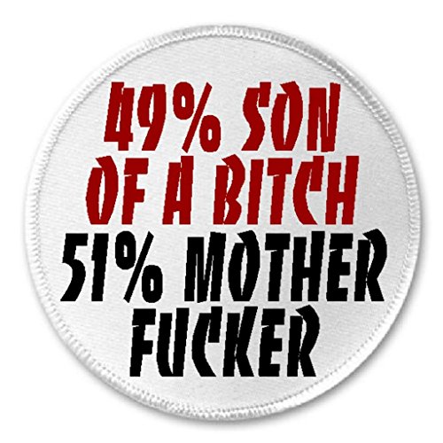 49% Son of A Bitch 51% Mother F**ker - 3