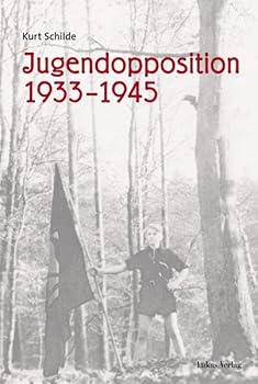 Jugendopposition 1933-1945: Ausgewählte Beiträge