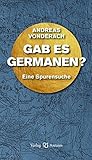 Gab es Germanen?: Eine Spurensuche