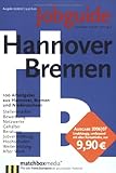 Jobguide Hannover/Bremen 2006/07: 100 Arbeitgeber aus Hannover, Bremen und Niedersachsen: 100 Arbeitgeber aus Hannover, Bremen und Niedersachsen. ... Hochschulen, Weiterbildung, After Work