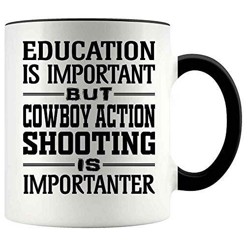 Funny Gift For Cowboy action shooting Lovers- Education Is Important But Cowboy action shooting Is Importanter 11oz Accent Mug