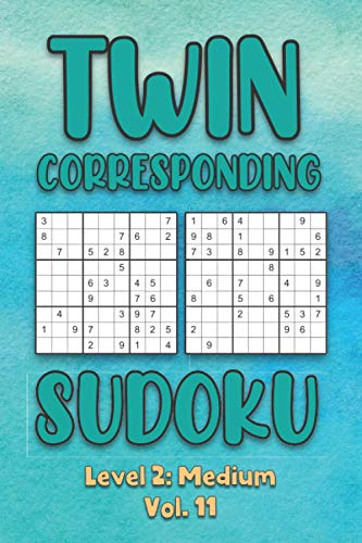 Twin Corresponding Sudoku Level 2: Medium Vol. 11: Play Twin Sudoku With Solutions Grid Medium Level Volumes 1-40 Sudoku Variation Travel Friendly ... Math Challenge All Ages Kids to Adult Gift