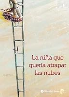 La Nina Que Queria Atrapar Las Nubes 9500298708 Book Cover