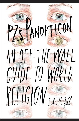 PZ's Panopticon: An Off-the-Wall Guide to World Religion