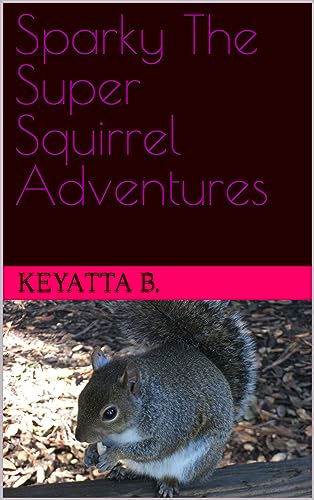 Sparky The Super Squirrel Adventures (English Edition)